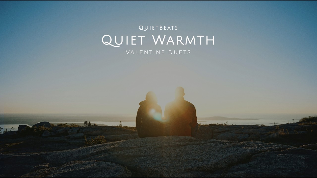 Playlist (no mid-roll ads) | Valentine Duets 🌤️ | Quiet Warmth | Quiet Beats for Quiet Moments