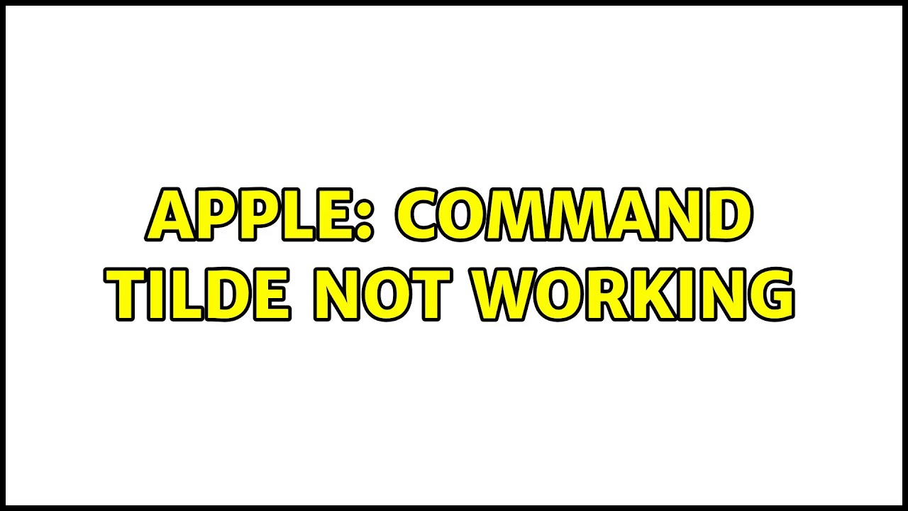 Apple: Command Tilde not working