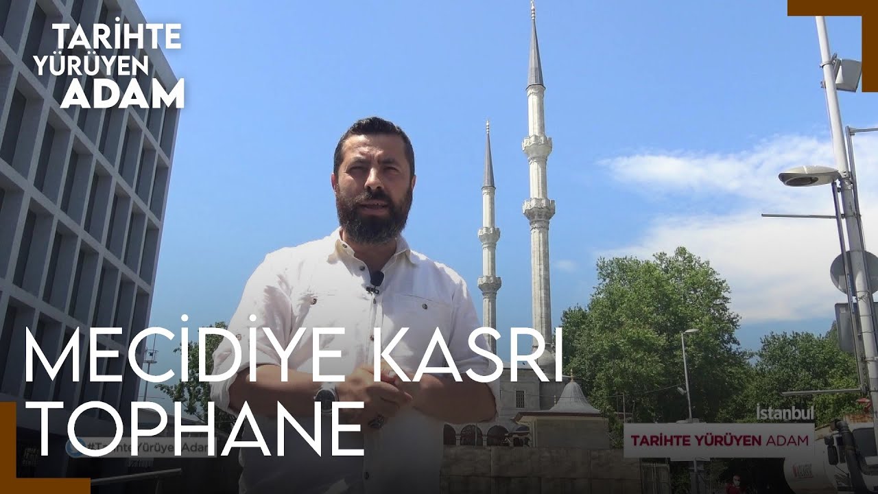 Tarihte Yürüyen Adam - İstanbul | Tophane - Mecidiye Kasrı