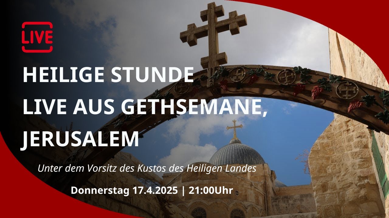 LIVE: Heilige Stunde in Gethsemane, Jerusalem - Wachen und beten mit Jesus