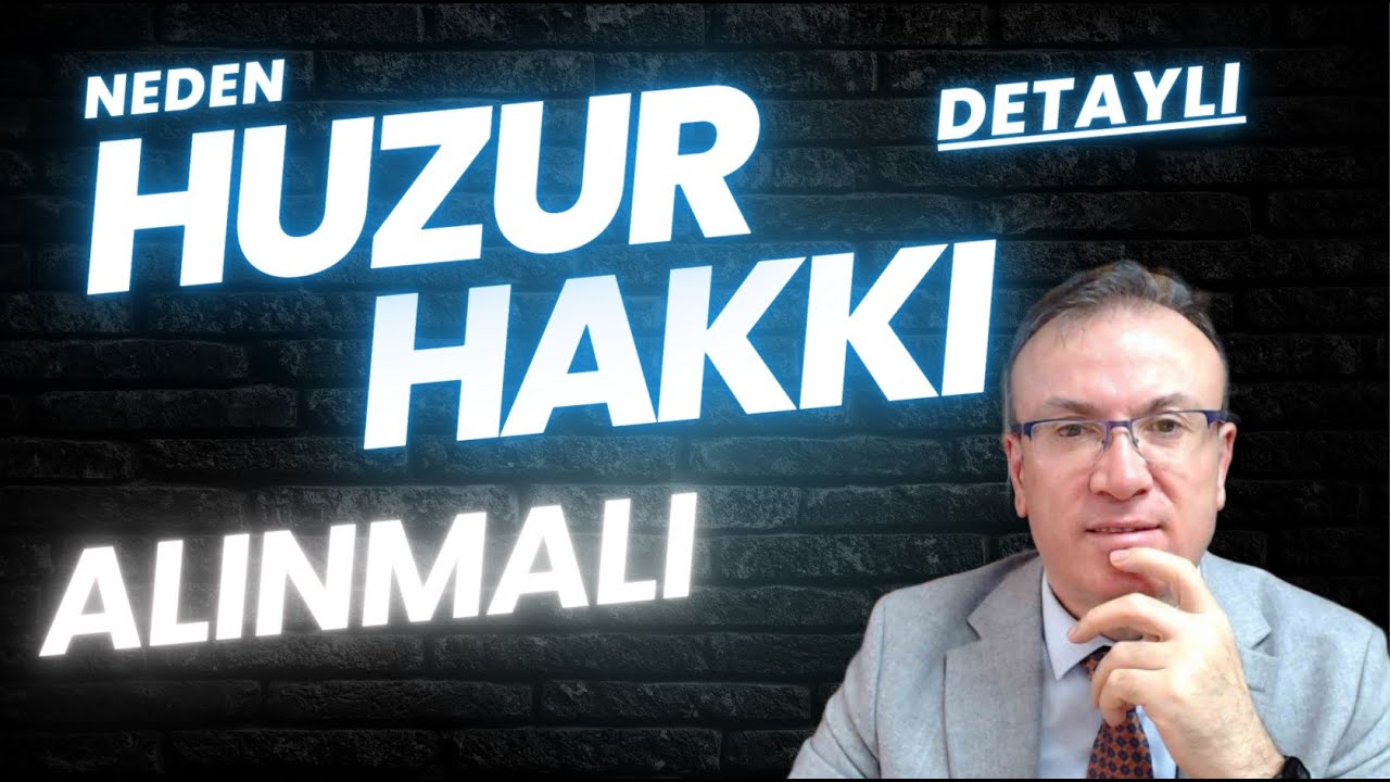 HUZUR HAKKI NEDİR ? | NEDEN HUZUR HAKKI VERİLMELİ | KİMLER HUZUR HAKKI ALABİLİR ?