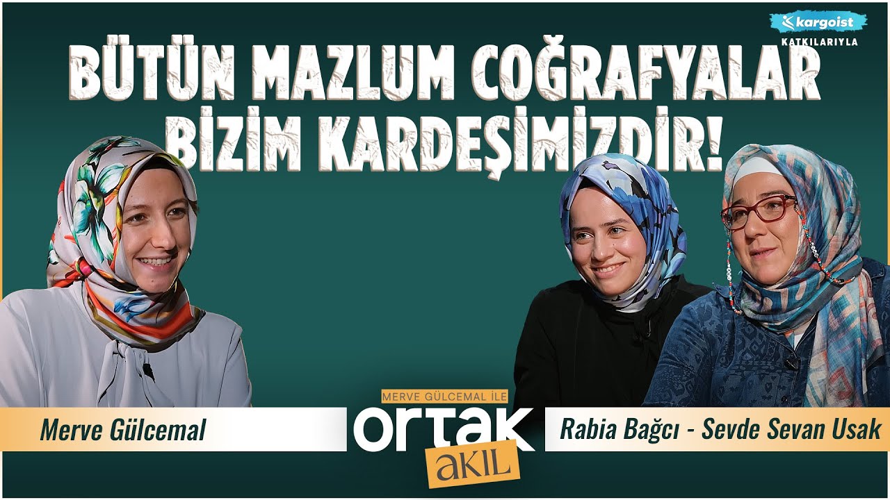 İslam Kardeşliği Menfaat Gözetmez! | Ortak Akıl | Rabia Bağcı - Sevde Sevan Usak