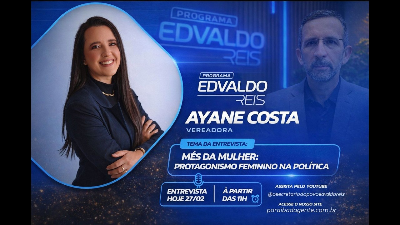 PROGRAMA EDVALDO REIS - ENTREVISTA: AYANE COSTA -  O PROTAGONISMO DA MULHER NA POLÍTICA
