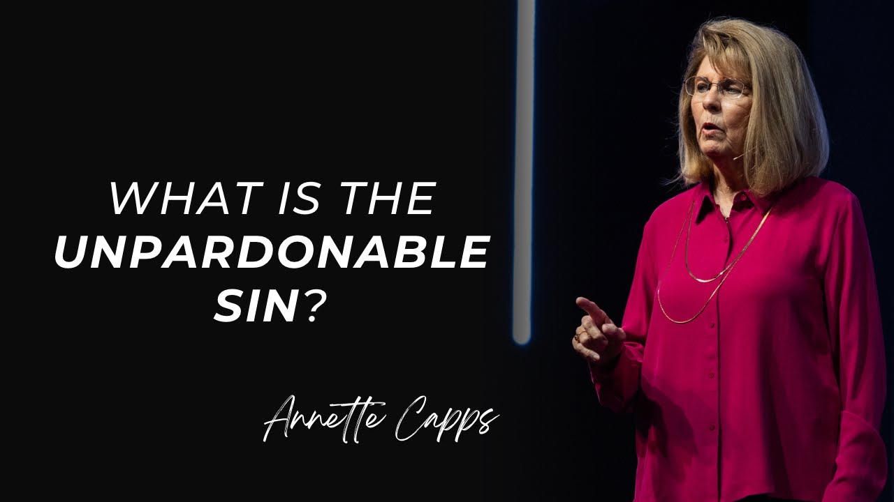 What is the Unpardonable (Unforgiveable) Sin? | Annette Capps