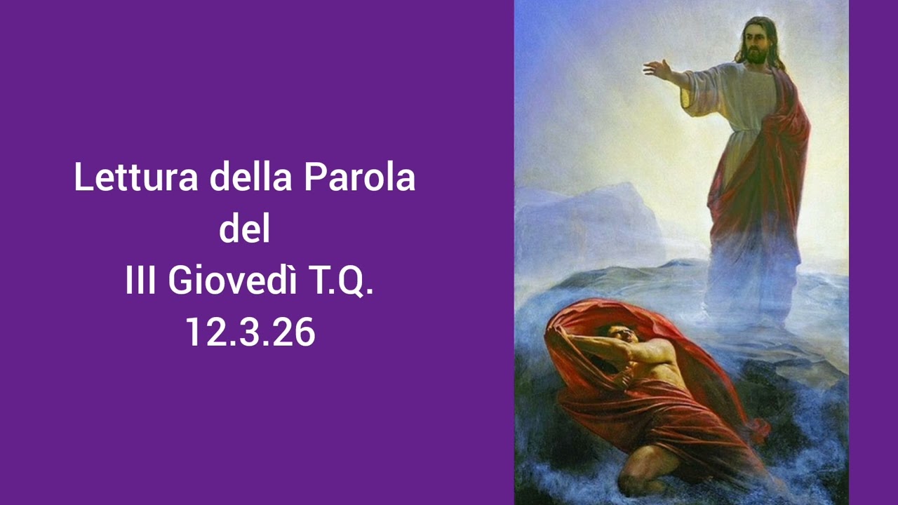 Lettura della Parola del III Giovedì T.Q. 12.3.26 don Gabriele Ghinassi 