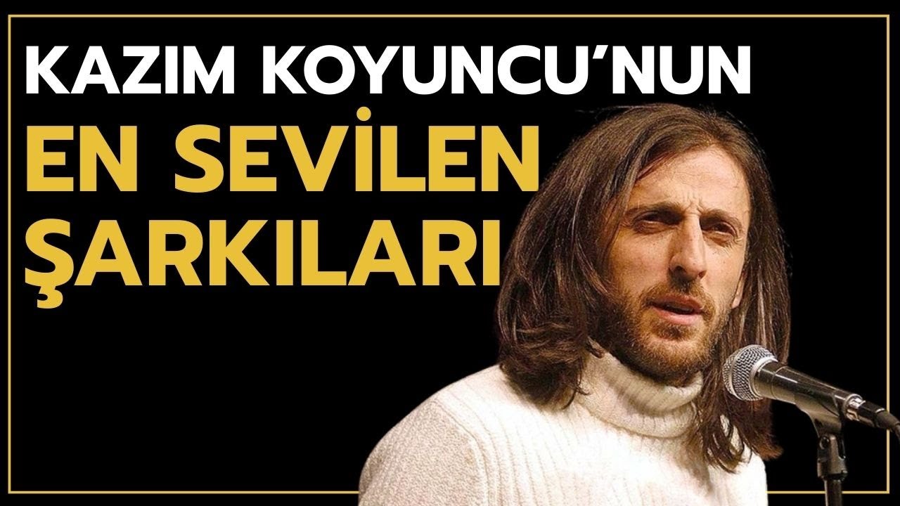 En Sevilen Kazım Koyuncu Şarkıları