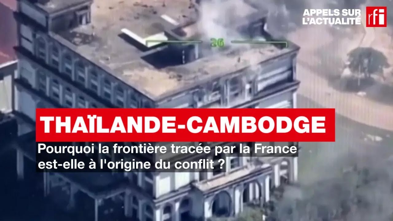 Tha&iuml;lande-Cambodge : pourquoi la fronti&egrave;re trac&eacute;e par la France est-elle &agrave; l'origine du conflit ?