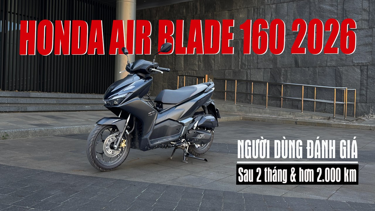 Đánh giá Honda AB 160 2026 sau 2 tháng và hơn 2,000 km. Người dùng review Air Blade 160 2026 - 4K