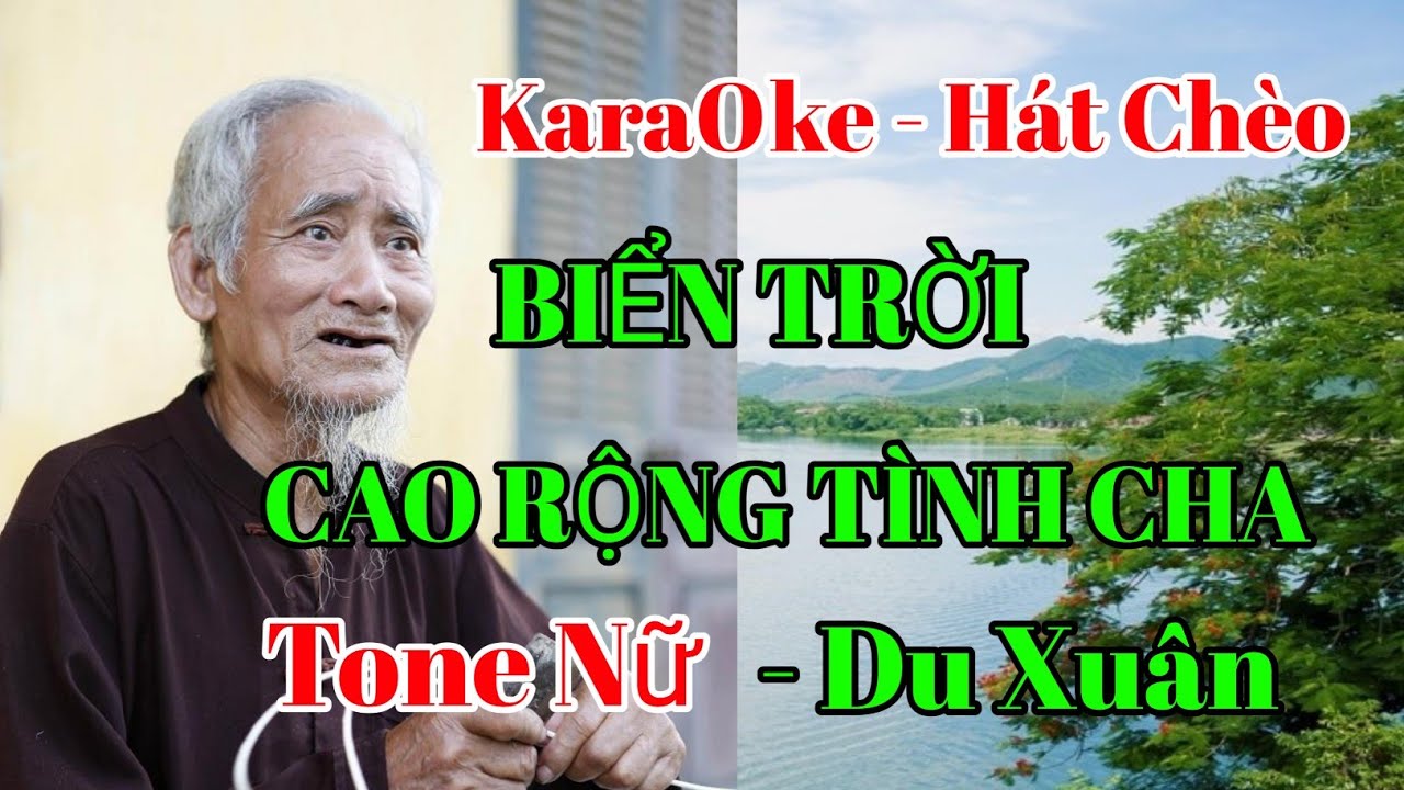 BIỂN TRỜI CAO RỘNG TÌNH CHA  - DU XUÂN - TONE NỮ - KARAOKE CHÈOTRUNG KÍNH