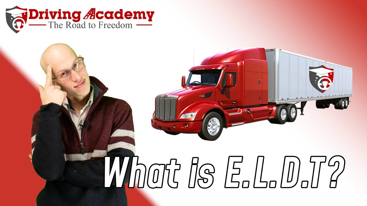 What is E.L.D.T? Entry Level Driver Training - CDL Driving Academy