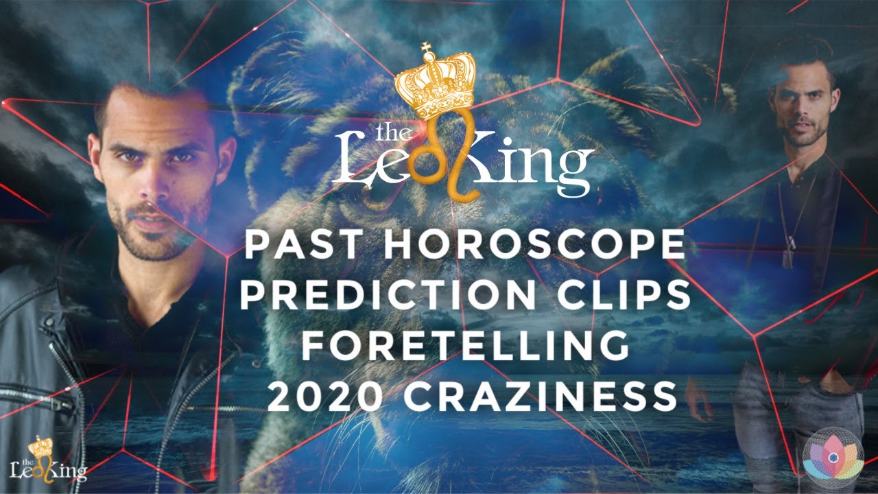 Past Foretelling Video Clips, The Leo King's Astrology Predictions for 2020 What's Next in 2020?