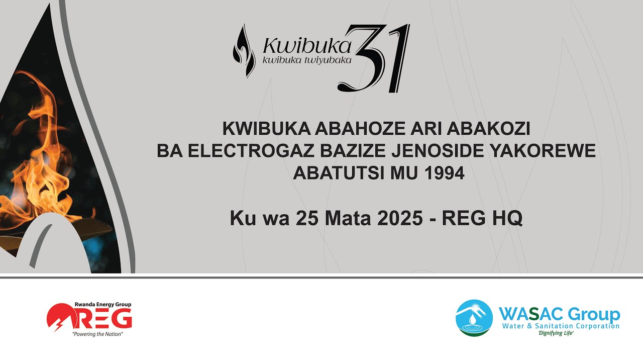 KWIBUKA KUNSHURO YA 31 ABAHOZE ARI ABAKOZI BA ELECTROGAZ BAZIZE JENOSIDE YAKOREWE ABATUTSI MU 1994