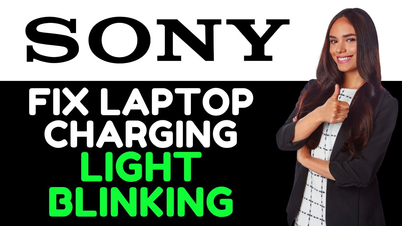 How To Fix Sony Laptop Charging Light Blinking (Why Is My Sony Laptop Charger Light Blinking?)
