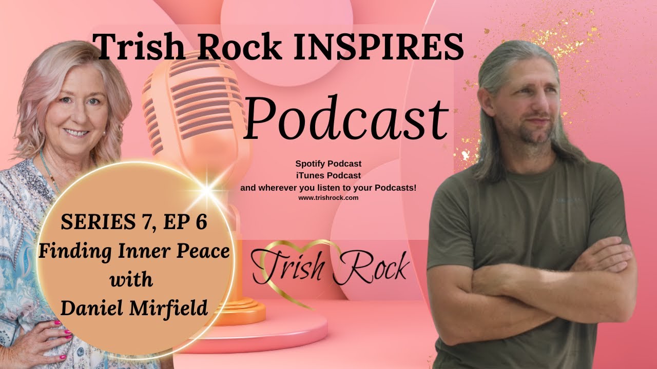 Series 7 Ep 6 Finding Inner Peace with Daniel Mirfield