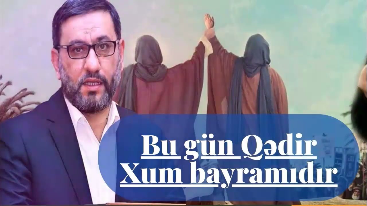 Bu g&uuml;n Qədir Xum bayramıdır - Hacı Şahin - Bu g&uuml;n necə dua edek