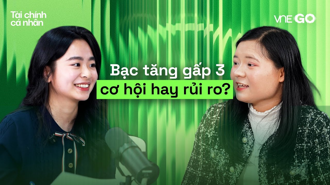 Podcast Tài chính cá nhân | Kinh nghiệm đầu tư bạc cho người mới | VnExpress