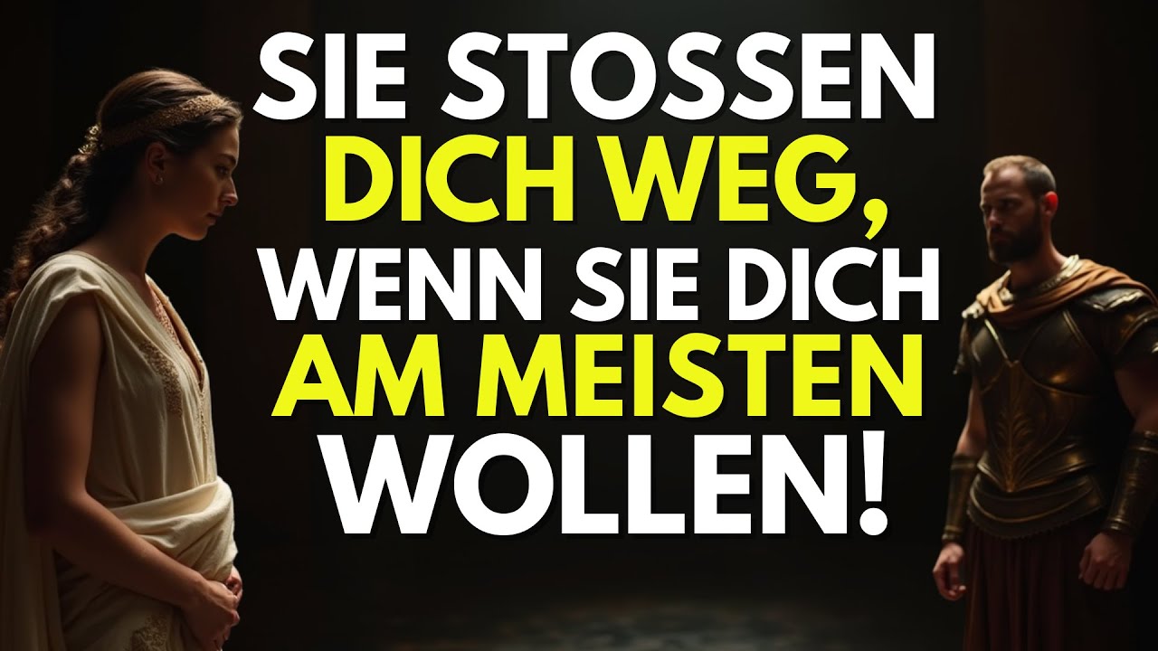 Darum Stoßen sie Dich Weg, Obwohl sie Dich Am Meisten Wollen! - Stoische Psychologie