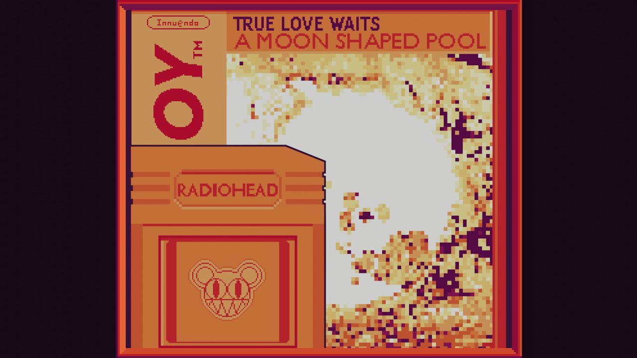 RADIOHEAD - TRUE LOVE WAITS