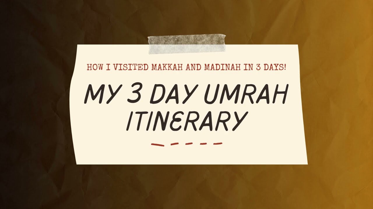 MY 3-DAY UMRAH ITINERARY