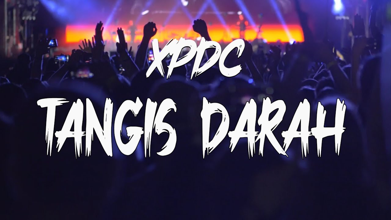 Tangis Darah - XPDC || Lirik