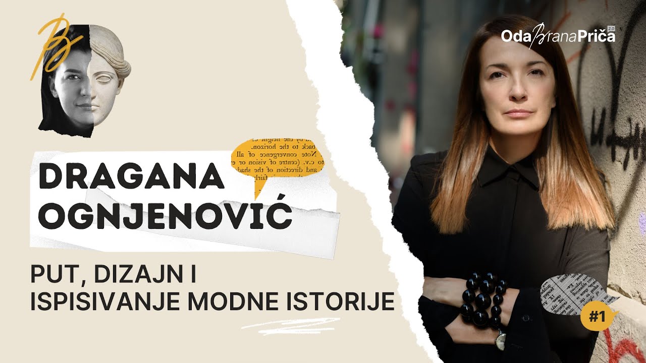 Dragana Ognjenović: Put, dizajn i ispisivanje modne istorije | OdaBrana priča | E01