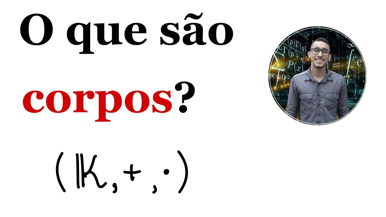 Álgebra Linear - O que é um corpo?