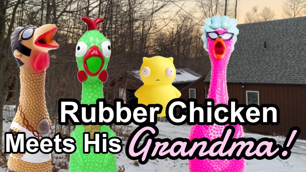 Rubber Chicken Meets His Grandma!