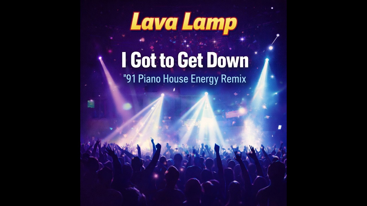 Lava Lamp - I Got to Get Down ('91 Piano House Energy Remix) | Extended DJ Mix