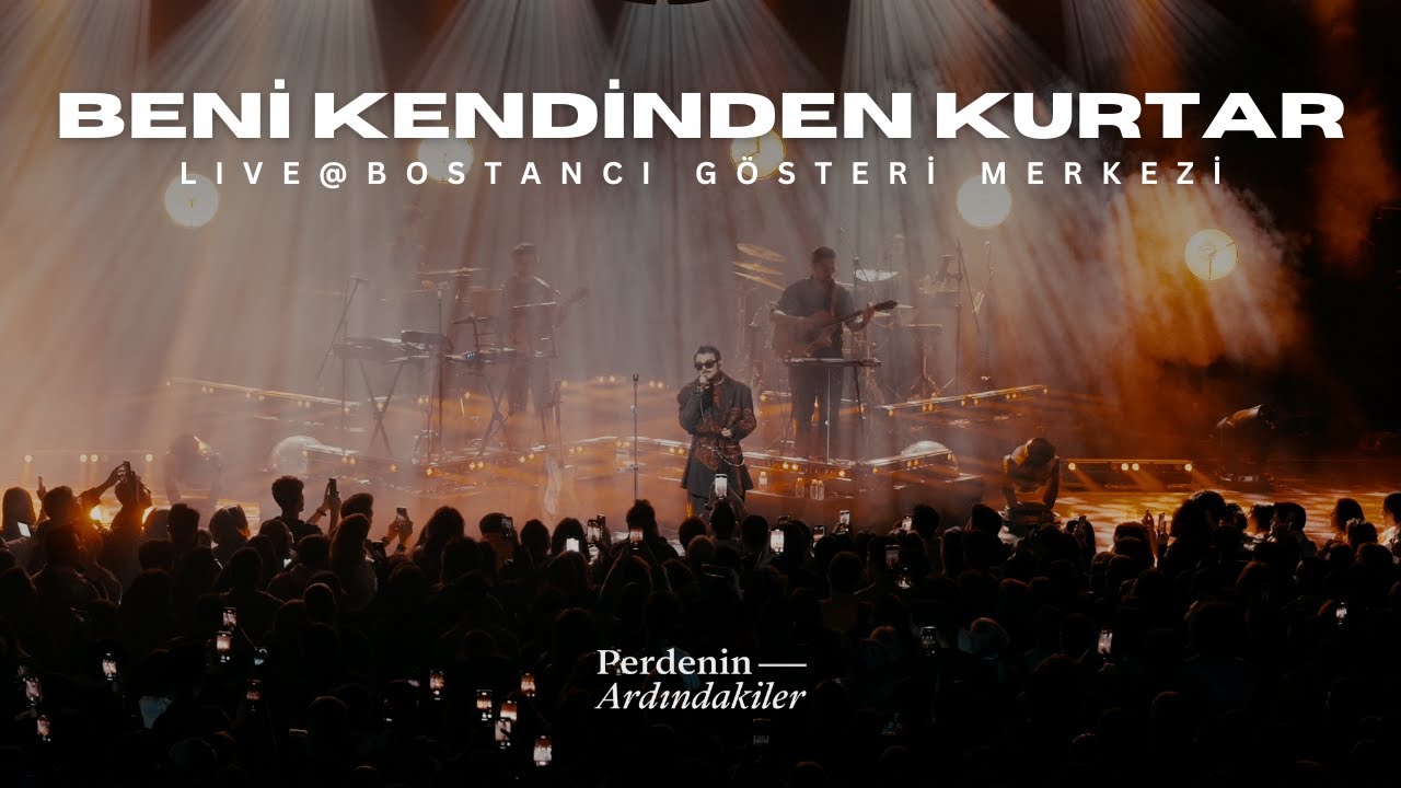 Perdenin Ardındakiler - Beni Kendinden Kurtar (Live @ Bostancı Gösteri Merkezi)