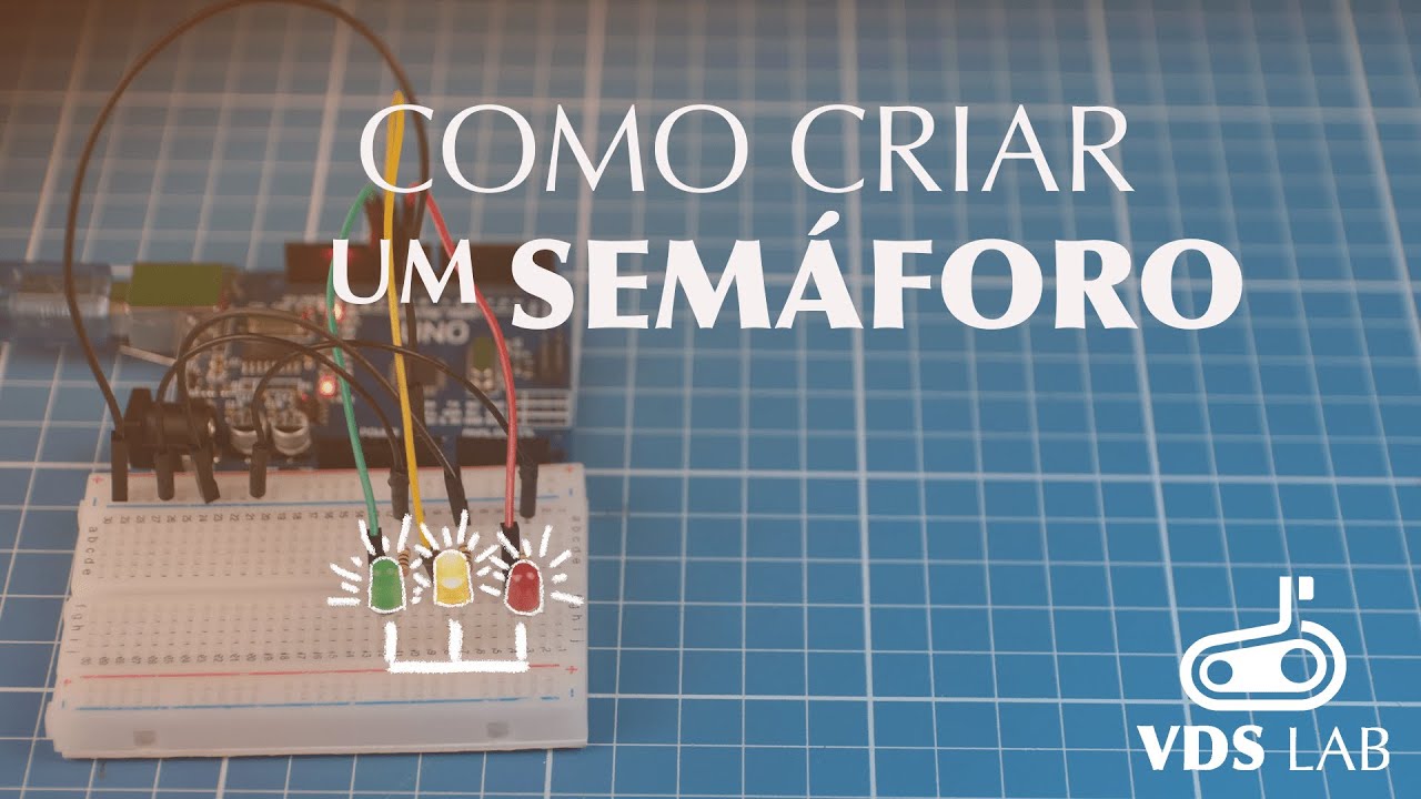 COMO CRIAR UM SEMÁFORO COM ARDUINO | Curso Arduino Básico #Aula 6