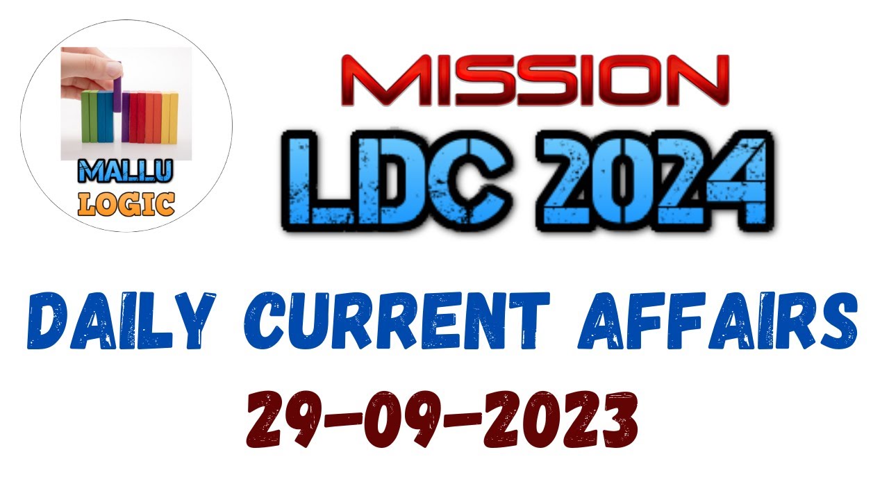 MISSION LDC 2024 | DAILY CURRENT AFFAIRS | 29 SEP 2023 | MALLU LOGIC