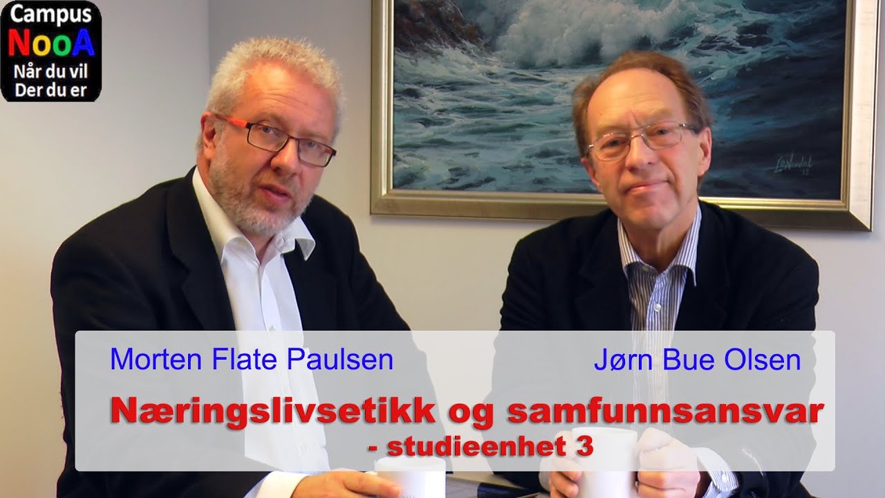 Studieenhet 3 i kurset N&aelig;ringslivsetikk og samfunnsansvar. Morten Flate Paulsen og J&oslash;rn Bue Olsen