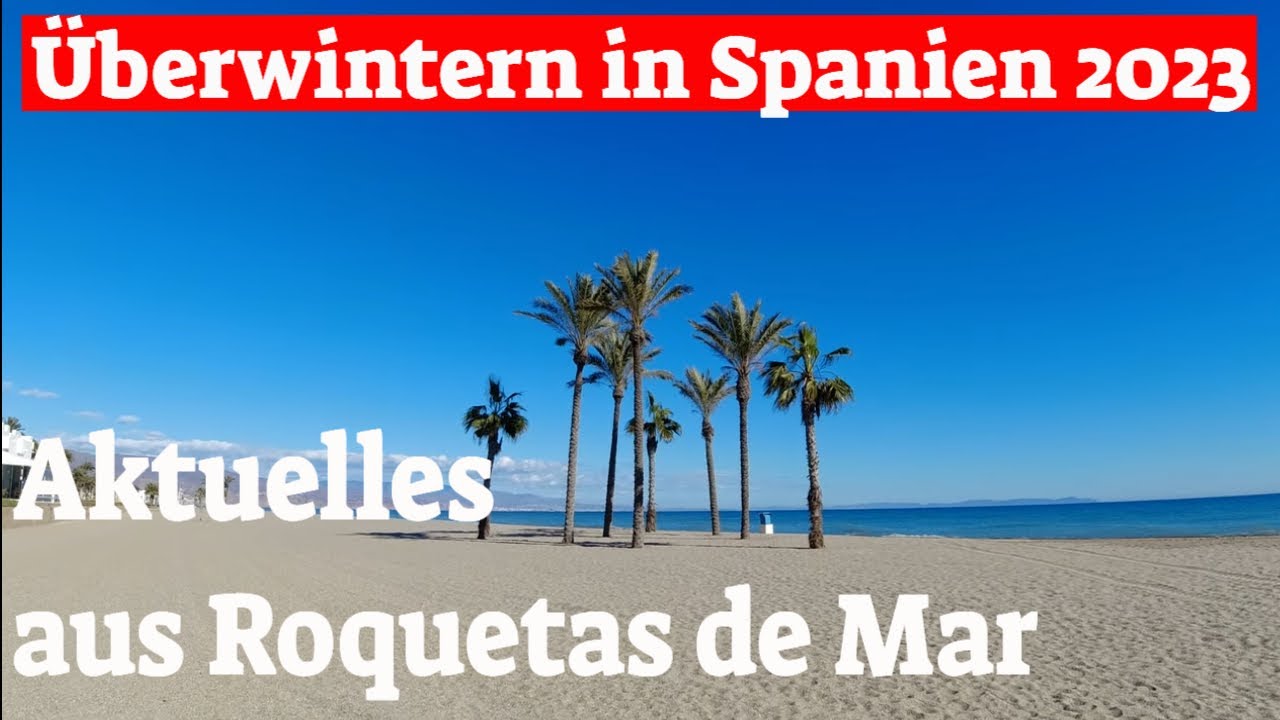 Aktuelles aus Roquetas de Mar💖 Überwintern in Spanien 2023 mit dem Wohnmobil😍