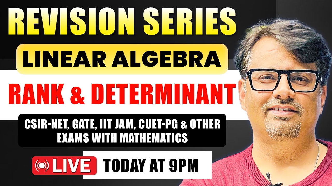 Linear Algebra- Rank & Determinant for CSIR NET,IIT JAM,GATE & CUET PG |Revision Series By GP Sir