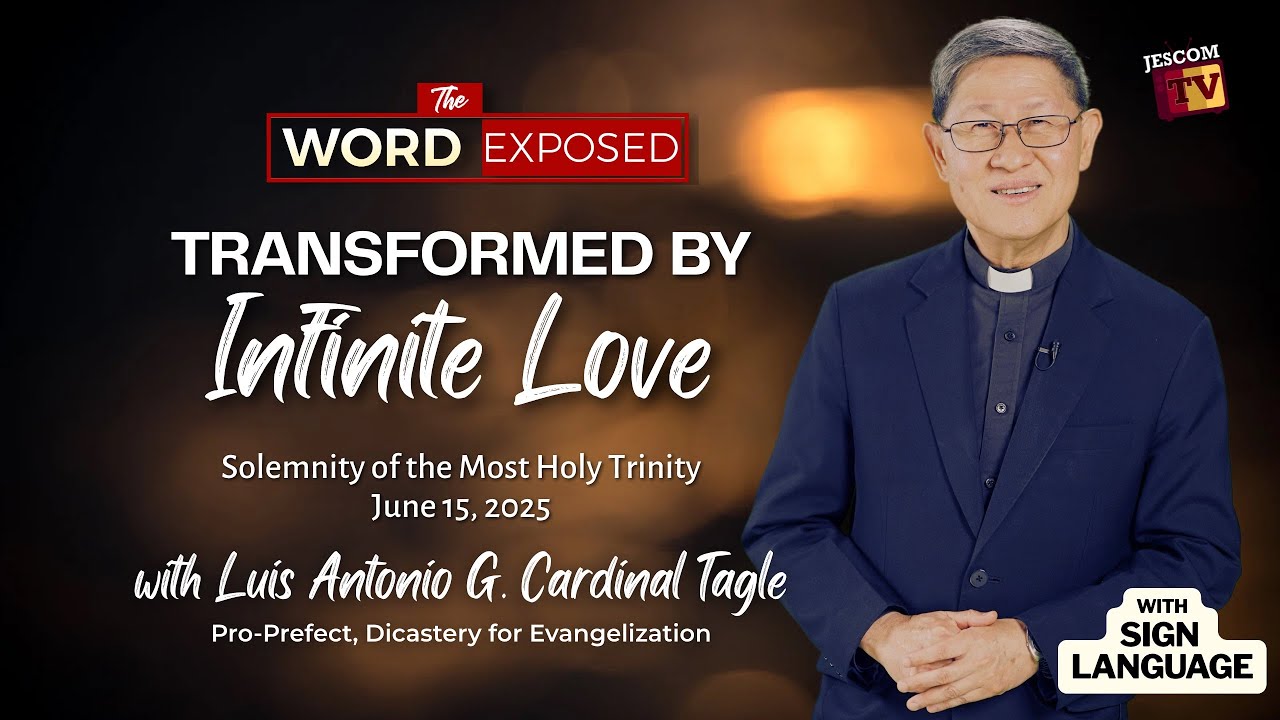 TRANSFORMED BY INFINITE LOVE | The Word Exposed w/ Cardinal Tagle (June 15, 2025) with Sign Language