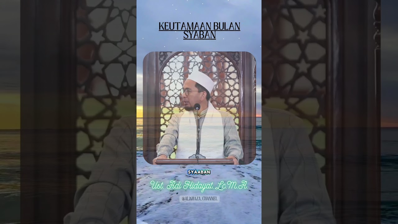 KEUTAMAAN BULAN SYABAN (UST. ADI HIDAYAT) #allah #rasulallah #ustadzadihidayat