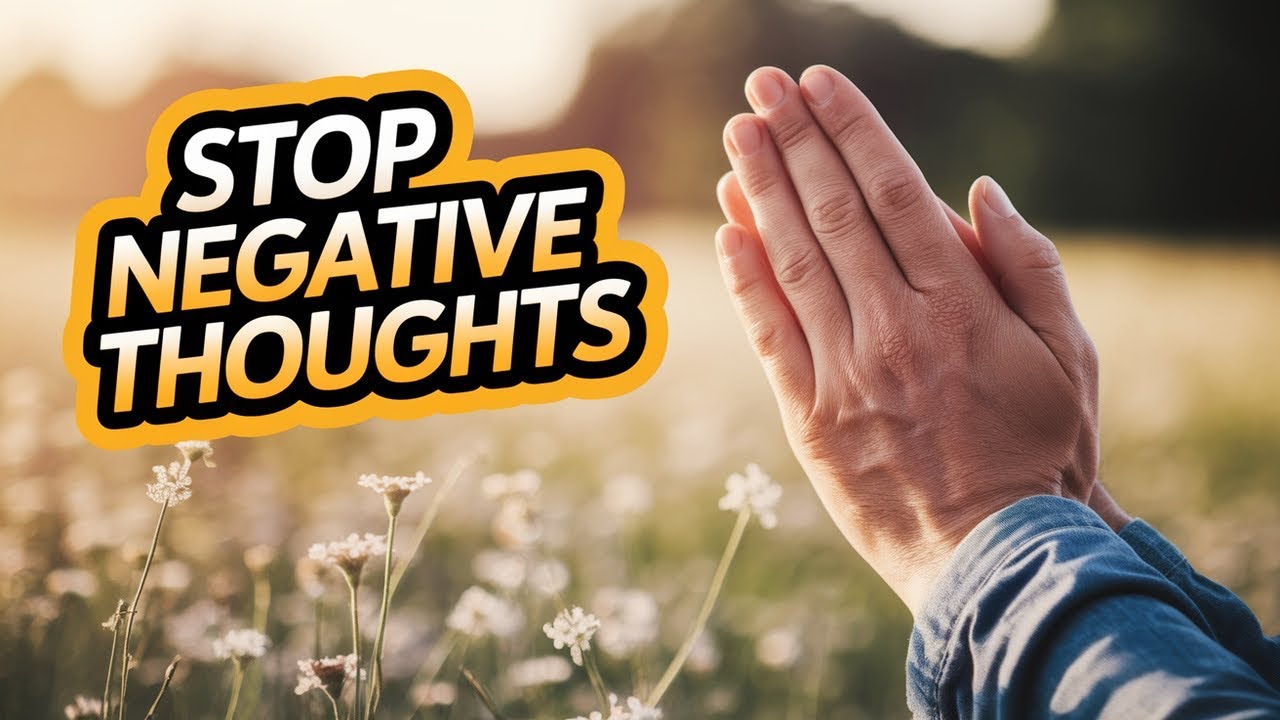 STOP Negative Thoughts Immediately with THIS Prayer