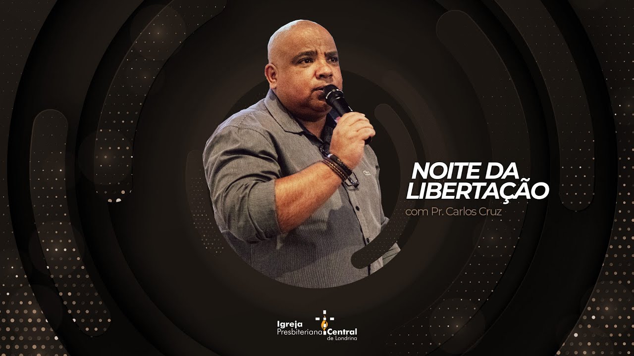 NOITE DA LIBERTAÇÃO - 19H30 - 11/OUTUBRO