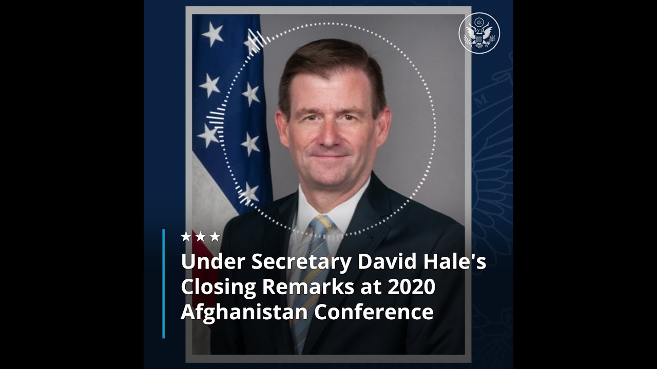 Under Secretary David Hale's Closing Remarks at 2020 Afghanistan Conference