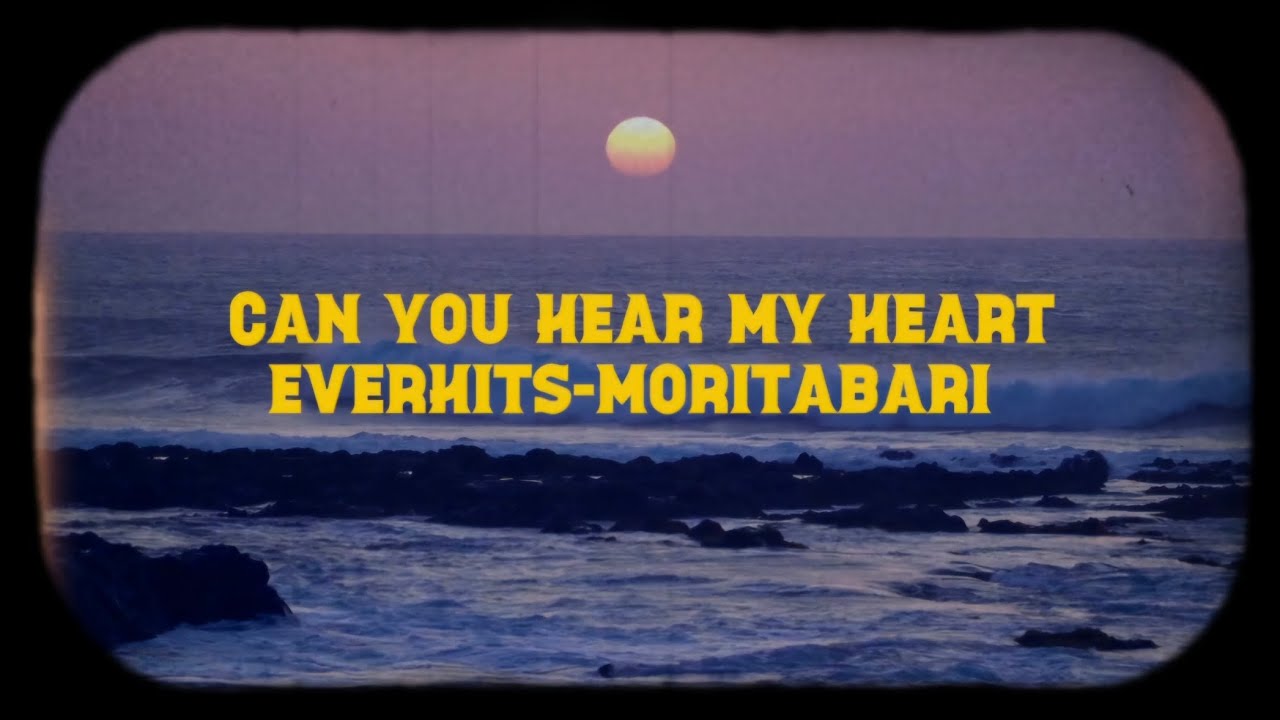 Can you hear my heart/Full version EverHits-moritabari 