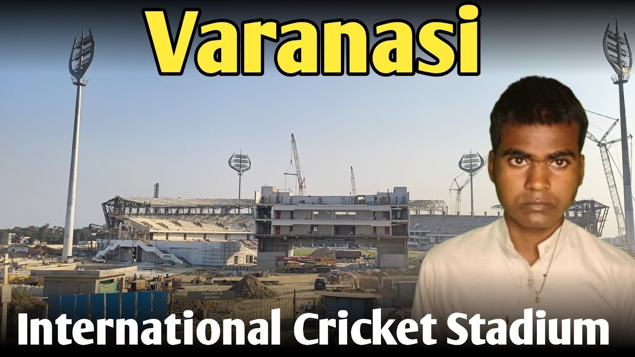 Varanasi international cricket stadium New