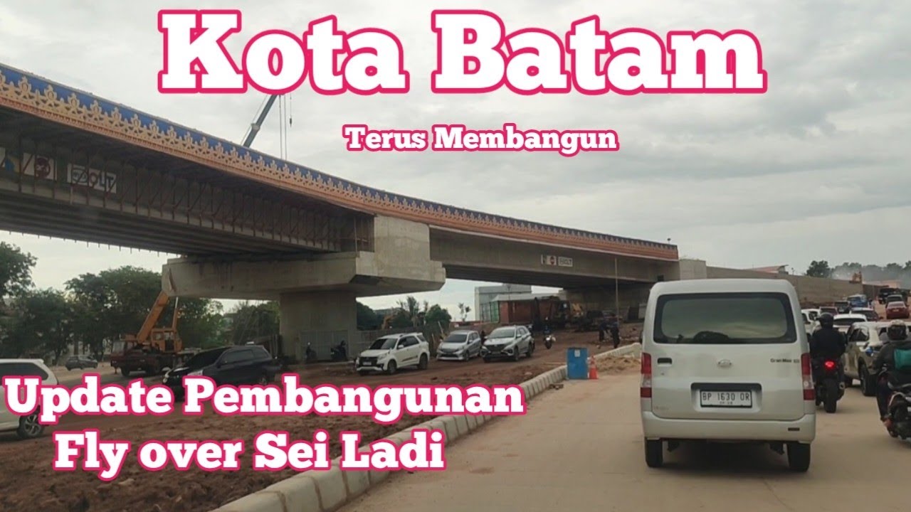 BATAM TERKINI - PROGRES PEMBANGUNAN FLY OVER SEI LADI - KEDEPAN MAKIN KEREN JALUR INI