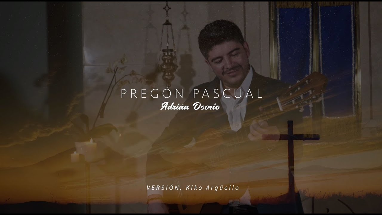 Pregón Pascual   Adrián Osorio  (Versión Kiko Arguello, Camino Neocatecumenal)