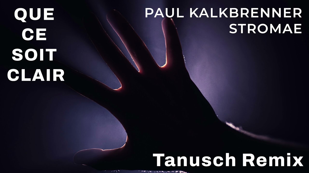 Paul Kalkbrenner x Stromae - QUE CE SOIT CLAIR (Tanusch Remix)