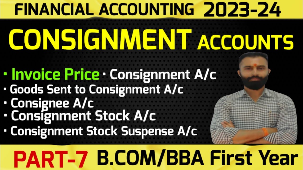 Consignment Accounts | Necessary Accounts | Invoice Price | B.Com 1st Year | Semester -1| Part-7
