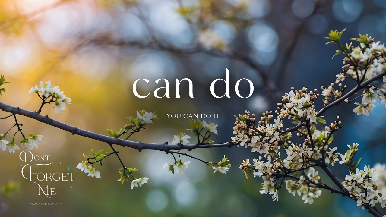 You Can Do It 🍃🌸  Relaxing Guitar Music for Inner Strength, Calm Focus & Stress Relief