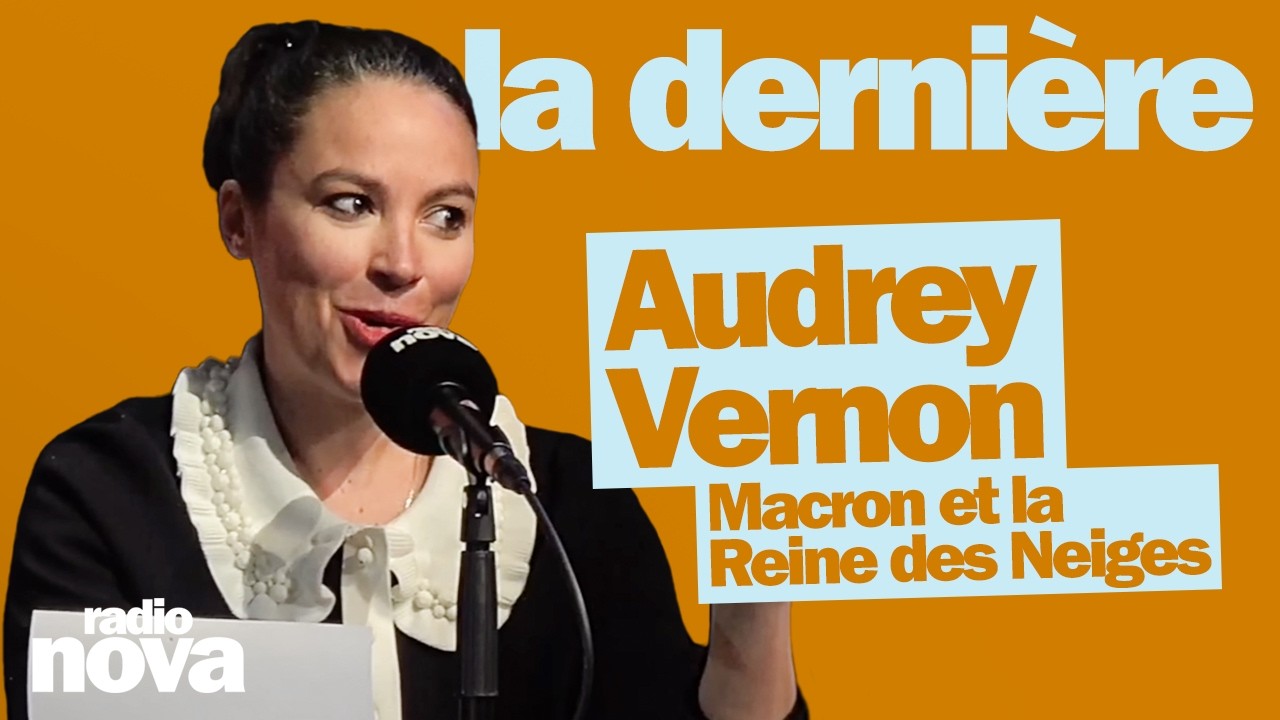 Macron et la Reine des Neiges - La chronique d'Audrey Vernon dans La derni&egrave;re