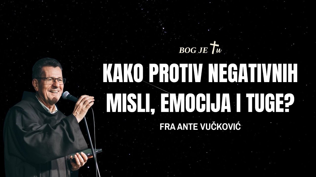 Kako protiv teških, negativnih misli i osjećaja? - fra Ante Vučković (PUT DO SLOBODE)