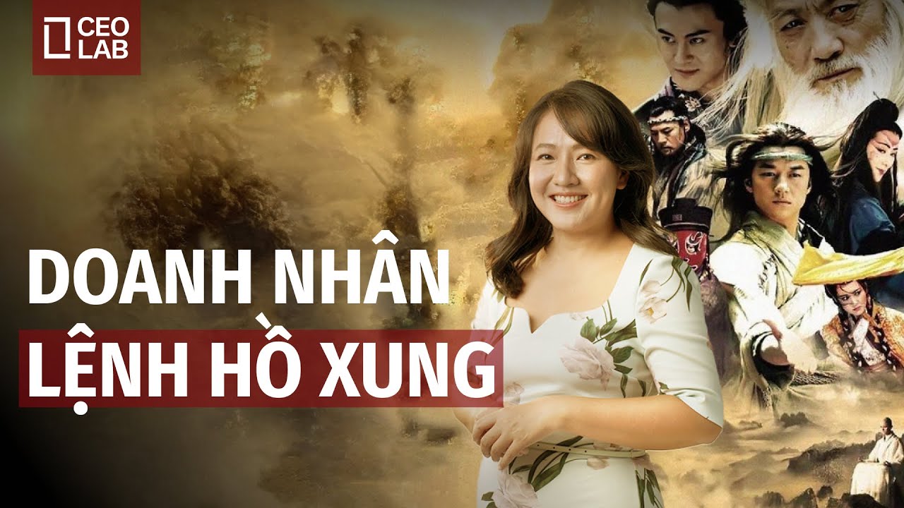 Doanh nhân Lệnh Hồ Xung - Người thành công trong phát triển kinh doanh cần gì?
