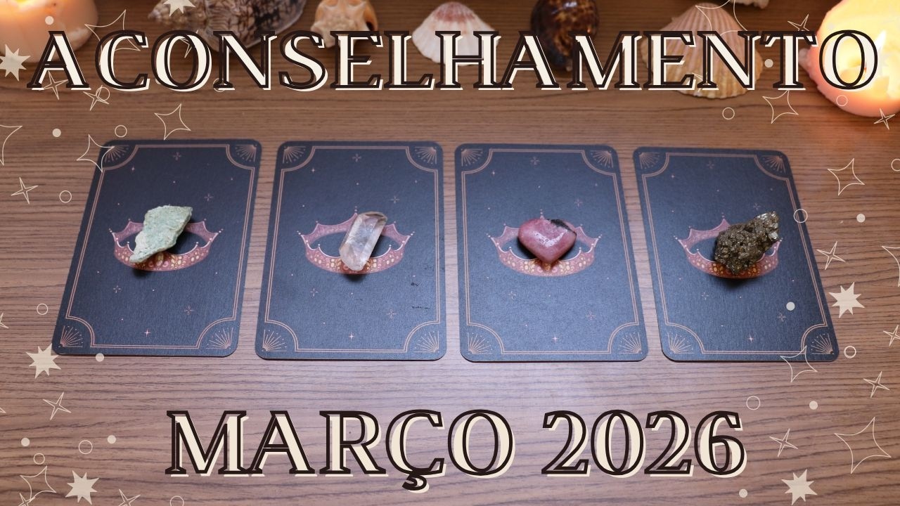 Aconselhamento Para Março 2026 | Tiragem de Tarô